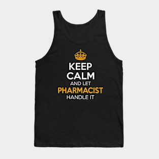 Keep Calm And Let Pharmacist Handle It Tank Top